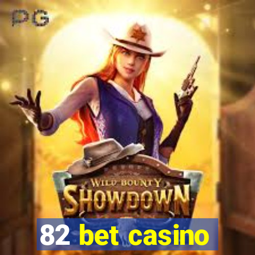 82 bet casino